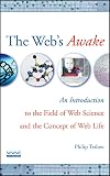 The Web's Awake: An Introduction to the Field of Web Science and the Concept of Web Life