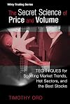 The Secret Science of Price and Volume: Techniques for Spotting Market Trends, Hot Sectors, and the Best Stocks