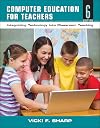 Computer Education for Teachers: Integrating Technology into Classroom Teaching