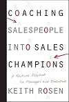 Coaching Salespeople into Sales Champions: A Tactical Playbook for Managers and Executives