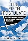The Fifth Postulate: How Unraveling A Two Thousand Year Old Mystery Unraveled the Universe