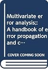 Multivariate error analysis;: A handbook of error propagation and calculation in many-parameter systems