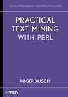 Practical Text Mining with Perl (Wiley Series on Methods and Applications in Data Mining)