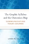 The Graphic Syllabus and the Outcomes Map: Communicating Your Course
