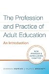 The Profession and Practice of Adult Education: An Introduction