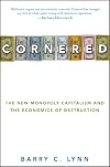 Cornered: The New Monopoly Capitalism and the Economics of Destruction