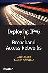 Deploying IPv6 in Broadband Access Networks