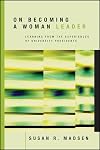 On Becoming a Woman Leader: Learning from the Experiences of University Presidents