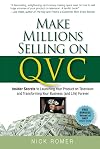 Make Millions Selling on QVC: Insider Secrets to Launching Your Product on Television & Transforming Your Business (and Life) Forever