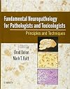 Fundamental neuropathology for pathologists and toxicologists : principles and techniques