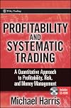 Profitability and Systematic Trading: A Quantitative Approach to Profitability, Risk, and Money Management (Wiley Trading)