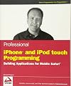 Professional iPhone and iPod touch Programming: Building Applications for Mobile Safari