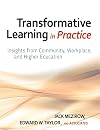 Transformative Learning in Practice: Insights from Community, Workplace, and Higher Education