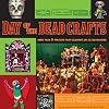 Day of the Dead Crafts: More than 24 Projects that Celebrate Dia de los Muertos