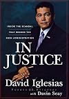 In Justice: Inside the Scandal That Rocked the Bush Administration
