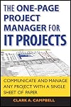 The One Page Project Manager for IT Projects: Communicate and Manage Any Project With A Single Sheet of Paper