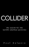 Collider: The Search for the World's Smallest Particles