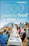 Frommer's 500 Places for Food and Wine Lovers