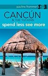 Pauline Frommer's Cancun & the Yucatan