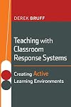 Teaching with Classroom Response Systems: Creating Active Learning Environments