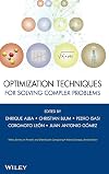 Optimization Techniques for Solving Complex Problems (Wiley Series on Parallel and Distributed Computing)