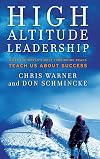 High Altitude Leadership: What the World's Most Forbidding Peaks Teach Us About Success