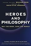 Heroes and Philosophy: Buy the Book, Save the World (The Blackwell Philosophy and Pop Culture Series)