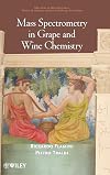 Mass Spectrometry in Grape and Wine Chemistry (Wiley - Interscience Series on Mass Spectrometry)