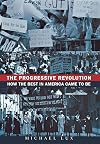 The Progressive Revolution: How the Best in America Came to Be