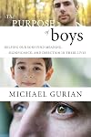 The Purpose of Boys: Helping Our Sons Find Meaning, Significance, and Direction in Their Lives