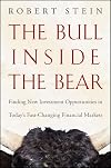 The Bull Inside the Bear: Finding New Investment Opportunities in Today's Fast-Changing Financial Markets