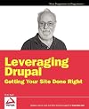 Leveraging Drupal: Getting Your Site Done Right