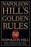 Napoleon Hill's Golden Rules: The Lost Writings