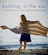 Knitting In the Sun: 32 Projects for Warm Weather