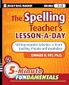 The Spelling Teacher's Lesson-a-Day: 180 Reproducible Activities to Teach Spelling, Phonics, and Vocabulary