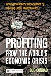 Profiting from the World's Economic Crisis: Finding Investment Opportunities by Tracking Global Market Trends