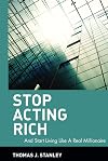 Stop Acting Rich ...and Start Living Like a Real Millionaire