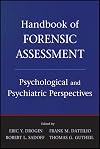 Handbook of Forensic Assessment: Psychological and Psychiatric Perspectives