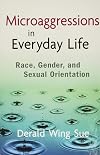 Microaggressions in Everyday Life: Race, Gender, and Sexual Orientation