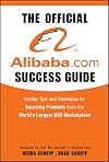 The Official Alibaba.com Success Guide: Insider Tips and Strategies for Sourcing Products from the World's Largest B2B Marketplace