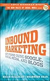 Inbound Marketing: Get Found Using Google, Social Media, and Blogs