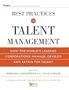Best Practices in Talent Management: How the World's Leading Corporations Manage, Develop, and Retain Top Talent