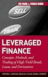 Leveraged Finance: Concepts, Methods, and Trading of High-Yield Bonds, Loans, and Derivatives