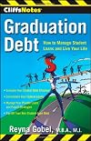 CliffsNotes Graduation Debt: How to Manage Student Loans and Live Your Life