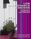 Low-Maintenance Gardens: 10 simple steps to beautiful, easy and stylish outside spaces (Garden Style Guides)