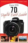 Canon EOS 7D Digital Field Guide