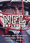 NFL Unplugged: The Brutal, Brilliant World of Professional Football
