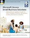 Microsoft Access Small Business Solutions: State-of-the-Art Database Models for Sales, Marketing, Customer Management, and More Key Business Activities