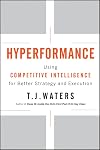 Hyperformance: Using Competitive Intelligence for Better Strategy and Execution