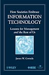 How Societies Embrace Information Technology: Lessons for Management and the Rest of Us
